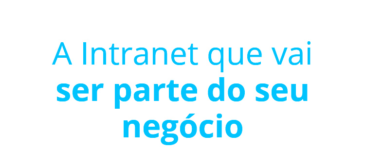 A Intranet vai ser parte do seu negócio